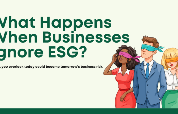 What Happens When Businesses Ignore ESG? What Happens When Businesses Ignore ESG?