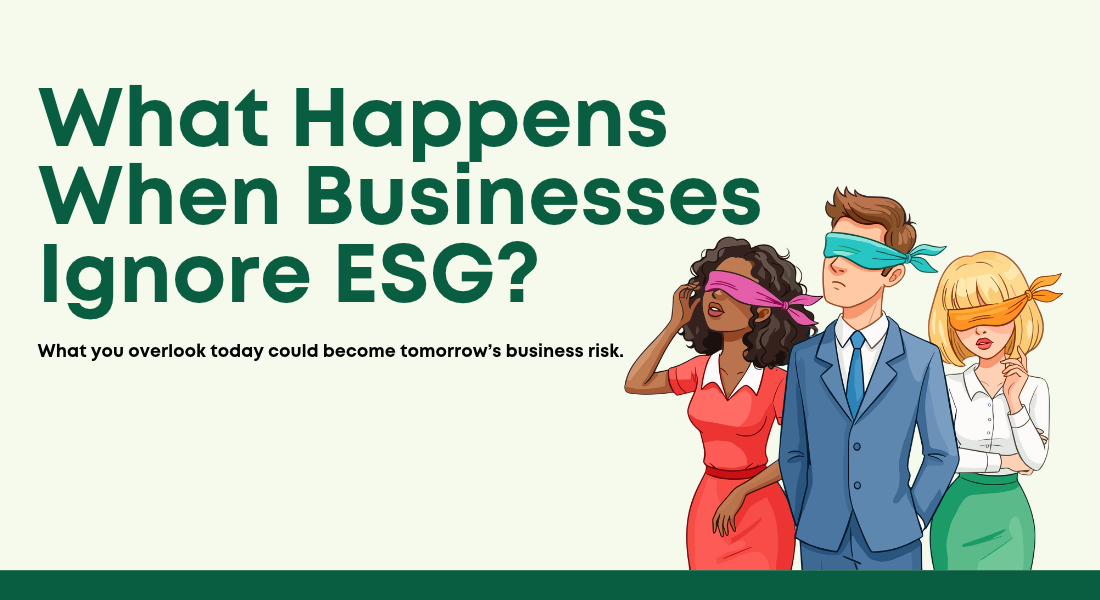 What Happens When Businesses Ignore ESG?