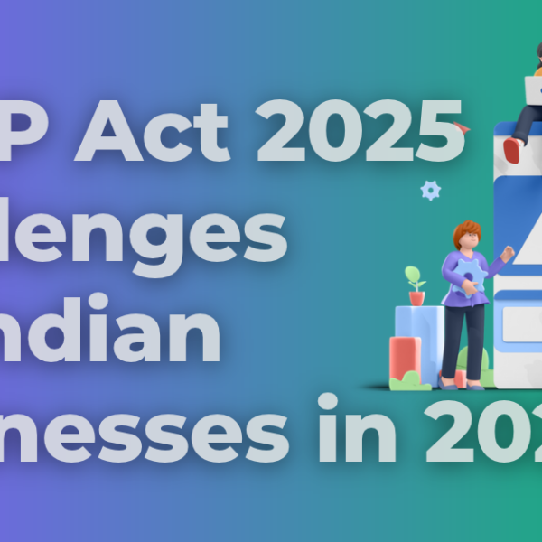 DPDP Act 2025 Challenges for Indian Businesses in 2026